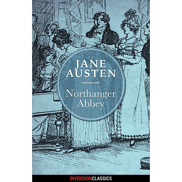 Northanger Abbey (Diversion Classics), Jane Austen