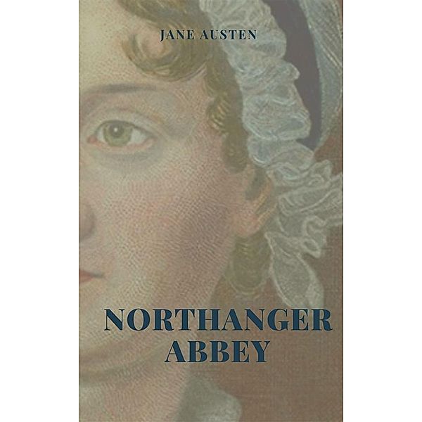 Northanger Abbey (Illustrated Edition), Jane Austen