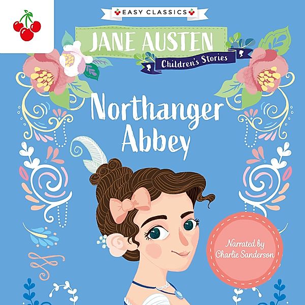 Northanger Abbey - Jane Austen Children's Stories (Easy Classics), Jane Austen