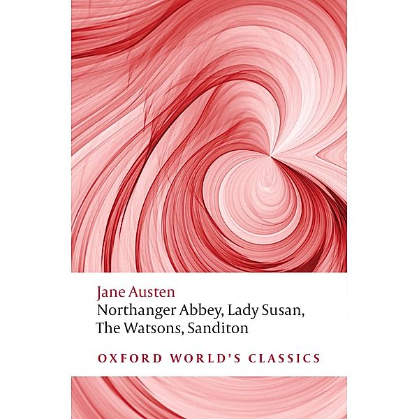 Northanger Abbey, Lady Susan, The Watsons, Sanditon / Oxford World's Classics, Jane Austen