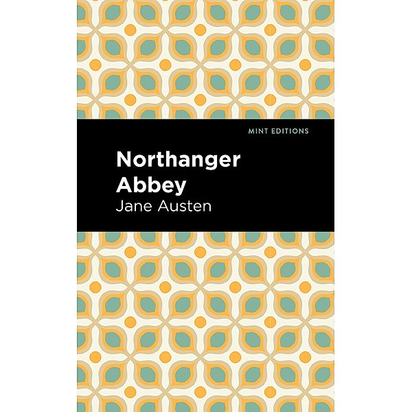 Northanger Abbey / Mint Editions (Humorous and Satirical Narratives), Jane Austen