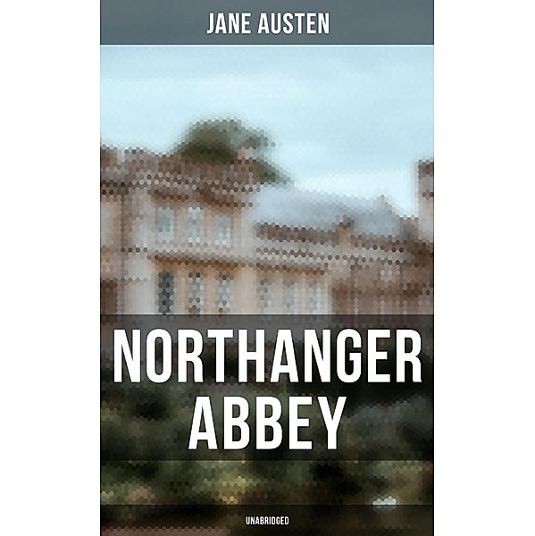 Northanger Abbey (Unabridged), Jane Austen