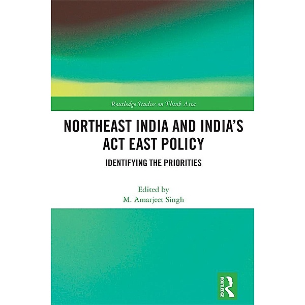 Northeast India and India's Act East Policy