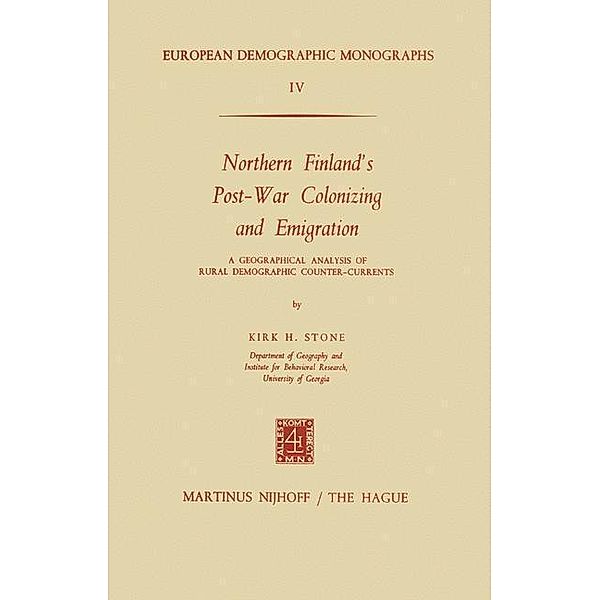 Northern Finland's Post-War Colonizing and Emigration / European Demographic Monographs Bd.4, K. H. Stone