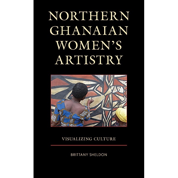 Northern Ghanaian Women's Artistry, Brittany Sheldon