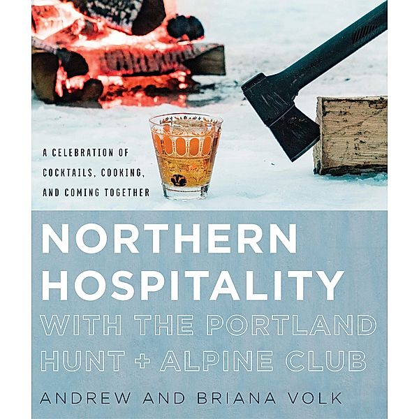 Northern Hospitality with The Portland Hunt + Alpine Club, Andrew Volk, Briana Volk