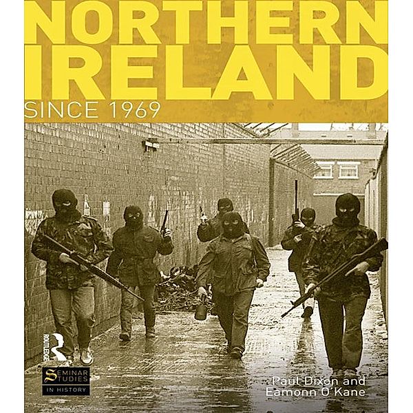 Northern Ireland Since 1969 / Seminar Studies, Paul Dixon, Eamonn O'Kane