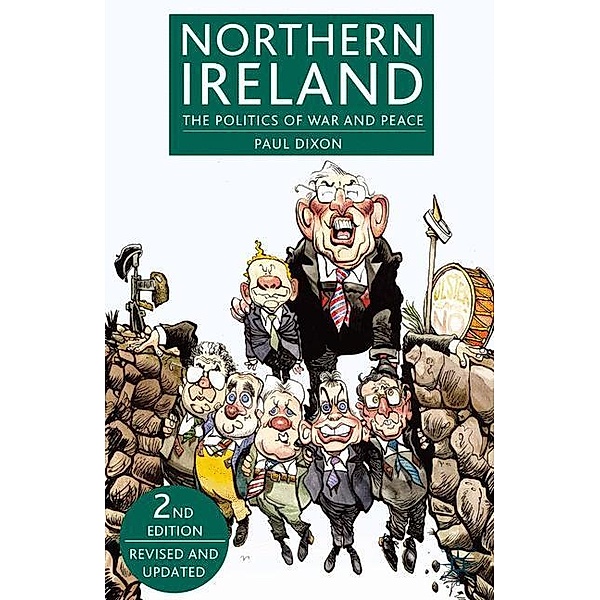 Northern Ireland: The Politics of War and Peace, Paul Dixon