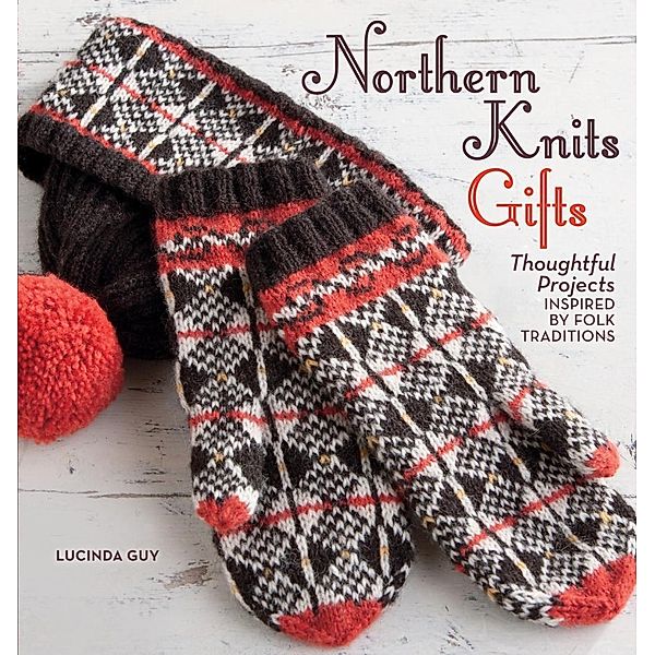 Northern Knits Gifts / Interweave, Lucinda Guy