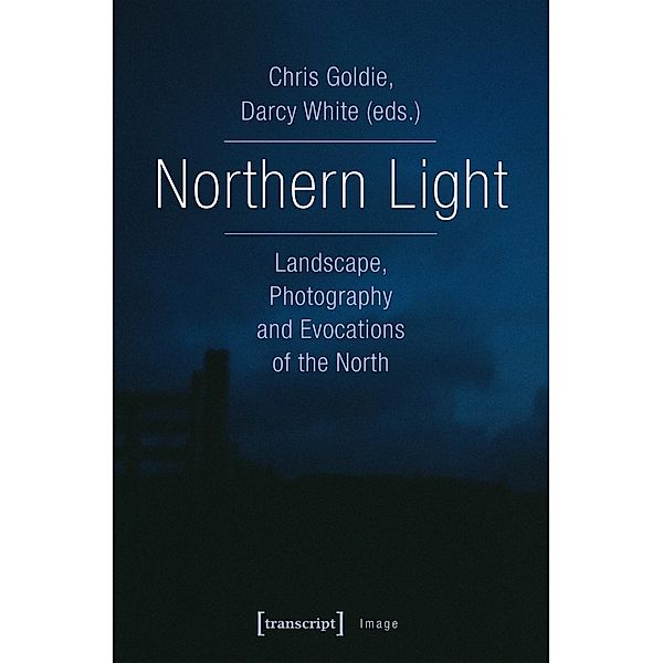 Northern Light - Landscape, Photography and Evocations of the North, Northern Light