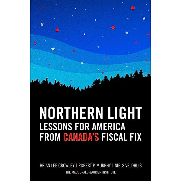 Northern Light: Lessons for America from Canada's Fiscal Fix / eBookIt.com, Brian Lee Crowley, Robert P. Murphy