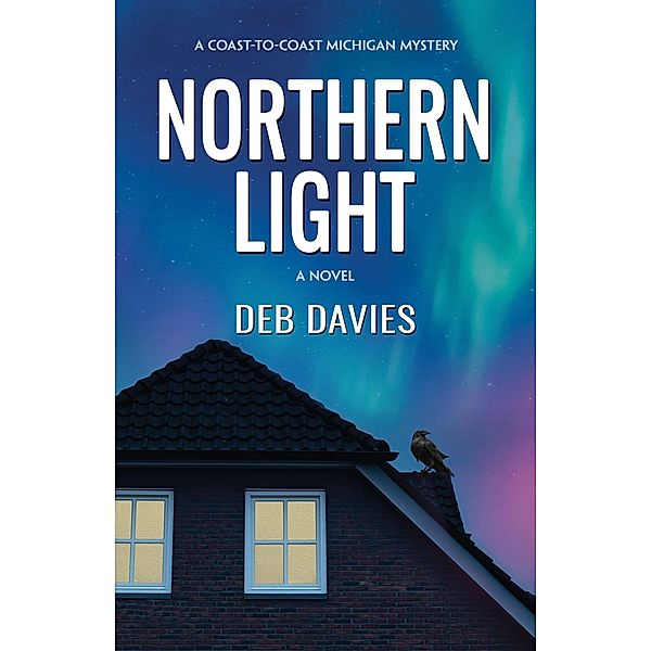 Northern Light (The Coast-to-Coast Michigan Mysteries) / The Coast-to-Coast Michigan Mysteries, Deb Davies