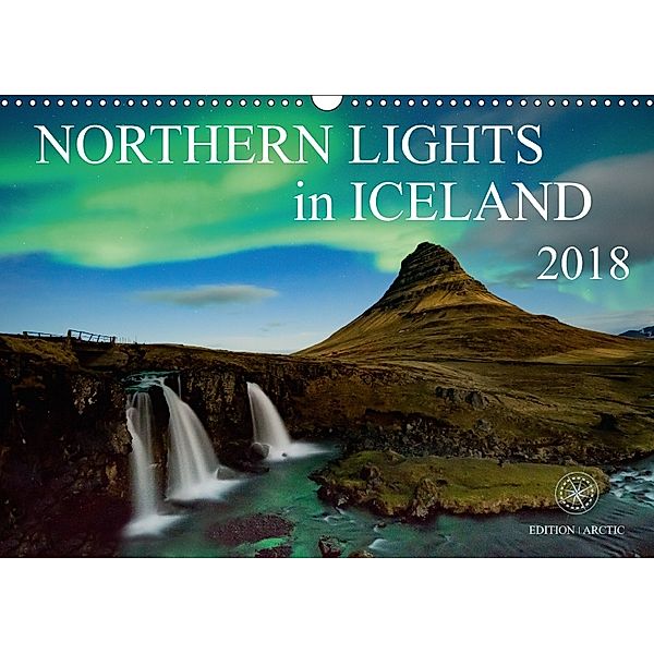 Northern Lights in Iceland (Wall Calendar 2018 DIN A3 Landscape), Edition Arctic