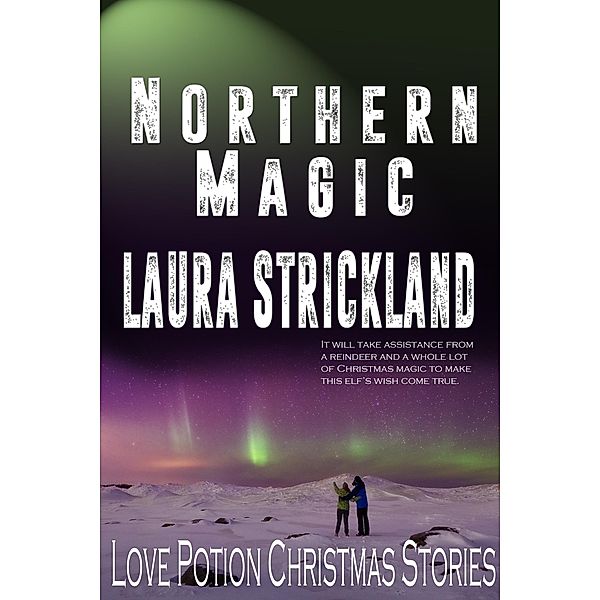 Northern Magic (Love Potion Christmas Story) / Love Potion Christmas Story, Laura Strickland