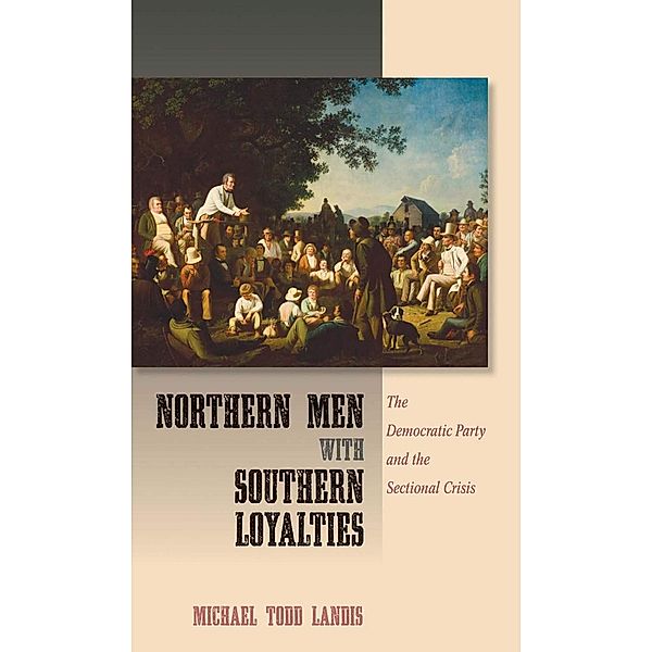 Northern Men with Southern Loyalties, Michael Todd Landis