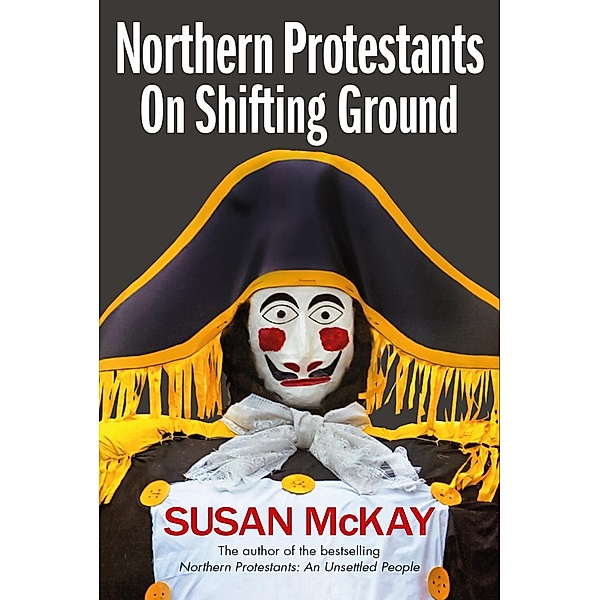 Northern Protestants: On Shifting Ground, Susan McKay
