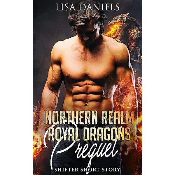 Northern Realm Royal Dragons Prequel / Northern Realm Royal Dragons, Lisa Daniels