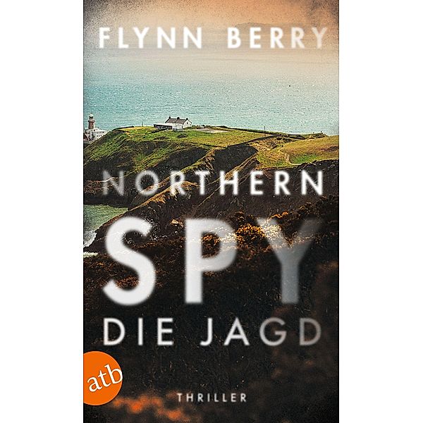 Northern Spy - Die Jagd, Flynn Berry