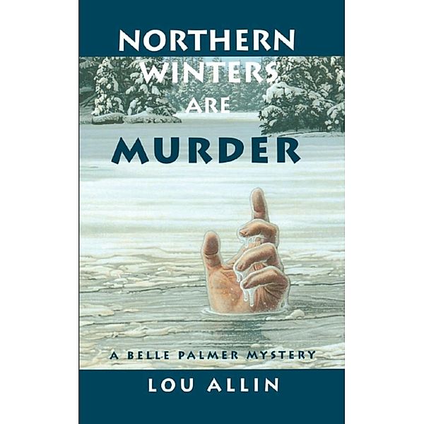 Northern Winters Are Murder / A Belle Palmer Mystery Bd.1, Lou Allin