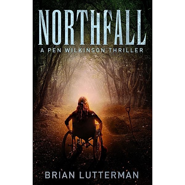 Northfall (Pen Wilkinson, #6) / Pen Wilkinson, Brian Lutterman
