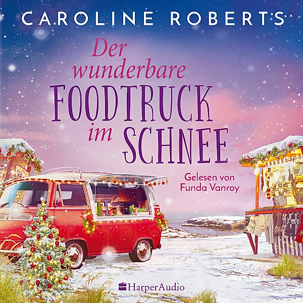 Northumberland Love - 2 - Der wunderbare Foodtruck im Schnee, Caroline Roberts