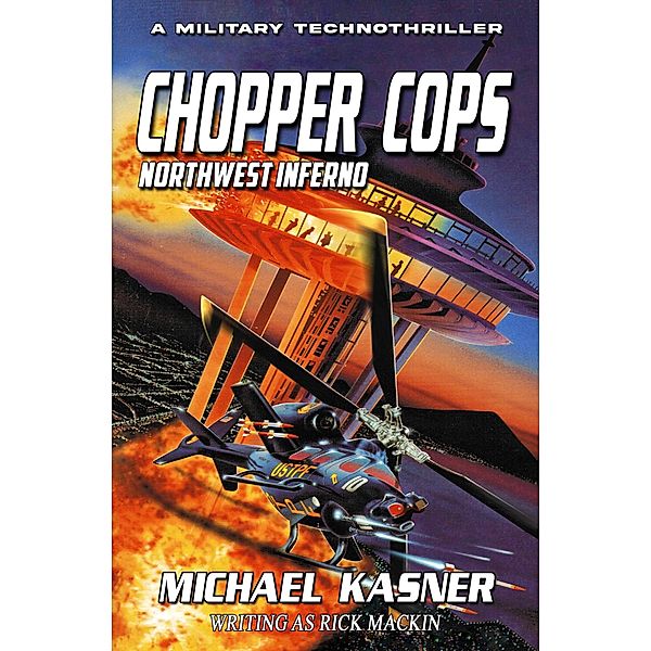 Northwest Inferno: Chopper Cops / Chopper Cops, Michael Kasner, Rick Mackin