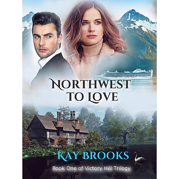 Northwest to Love (Victory Hill Trilogy, #1) / Victory Hill Trilogy, Kay Brooks