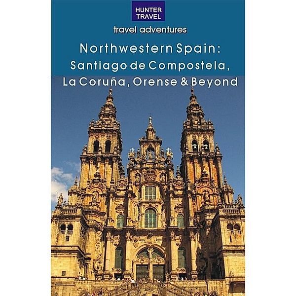 Northwestern Spain: Santiago de Compostela, La Coruña & Orense, Kelly Lipscomb