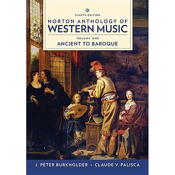 Norton Anthology of Western Music, J. Peter Burkholder, Claude V. Palisca