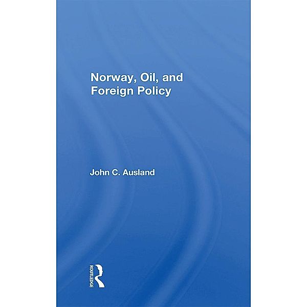Norway, Oil, And Foreign Policy, John C. Ausland