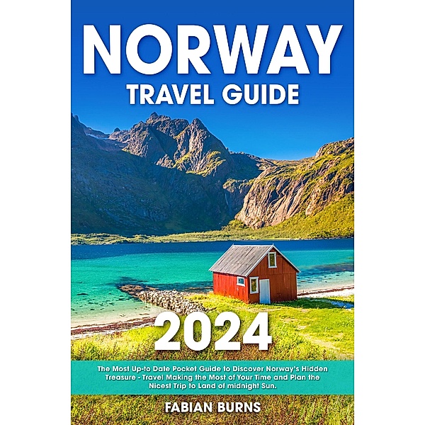 Norway Travel Guide - 2024, Fabian Burns