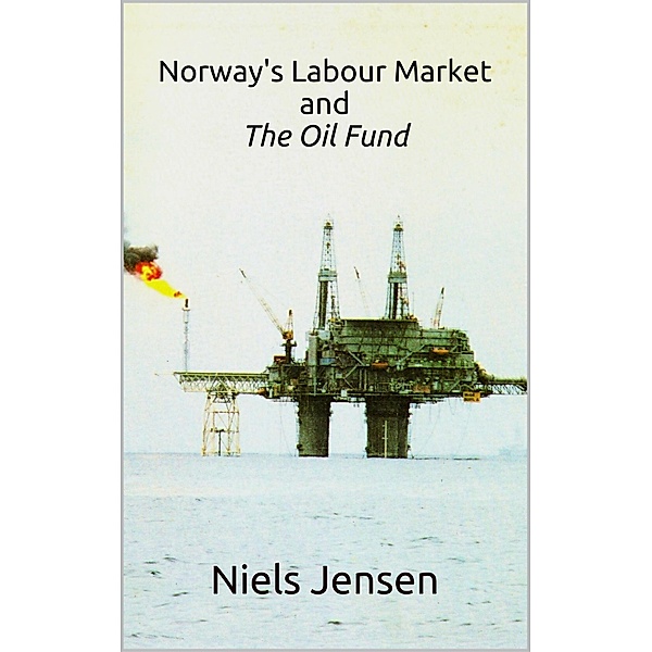 Norway's Labour Market and The Oil Fund, Niels Jensen