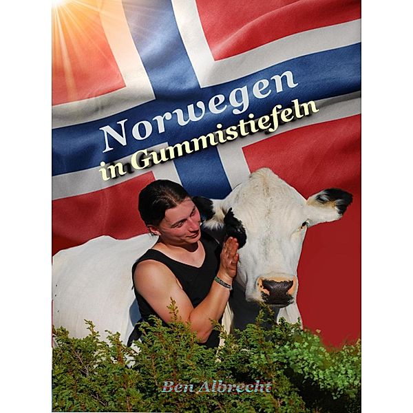 Norwegen in Gummistiefeln, Ben Albrecht