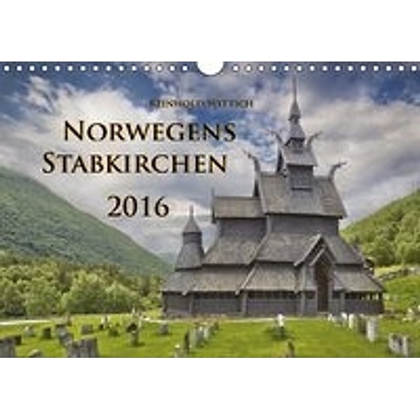 Norwegens Stabkirchen 2016 (Wandkalender 2016 DIN A4 quer), Reinhold Wittich