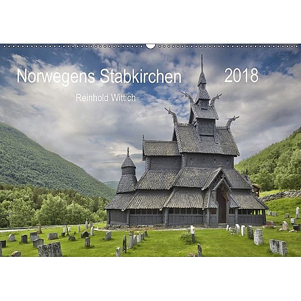 Norwegens Stabkirchen (Wandkalender 2018 DIN A2 quer) Dieser erfolgreiche Kalender wurde dieses Jahr mit gleichen Bilder, Reinhold Wittich