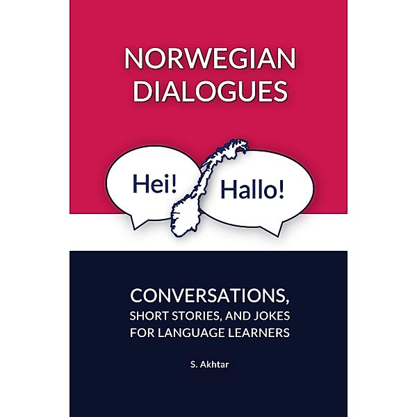 Norwegian Dialogues: Conversations, Short Stories, and Jokes for Language Learners, S. Akhtar