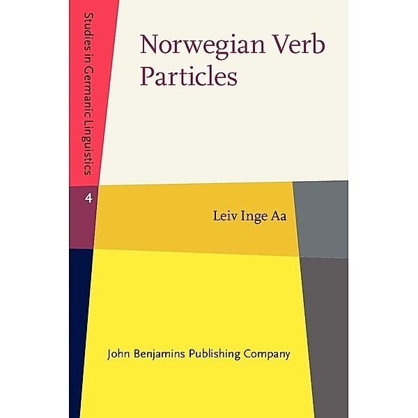 Norwegian Verb Particles / Studies in Germanic Linguistics, Aa Leiv Inge Aa