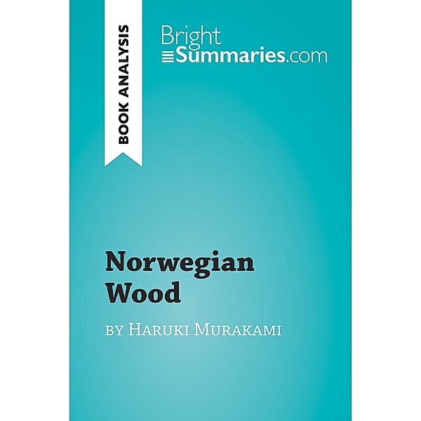 Norwegian Wood by Haruki Murakami (Book Analysis), Bright Summaries