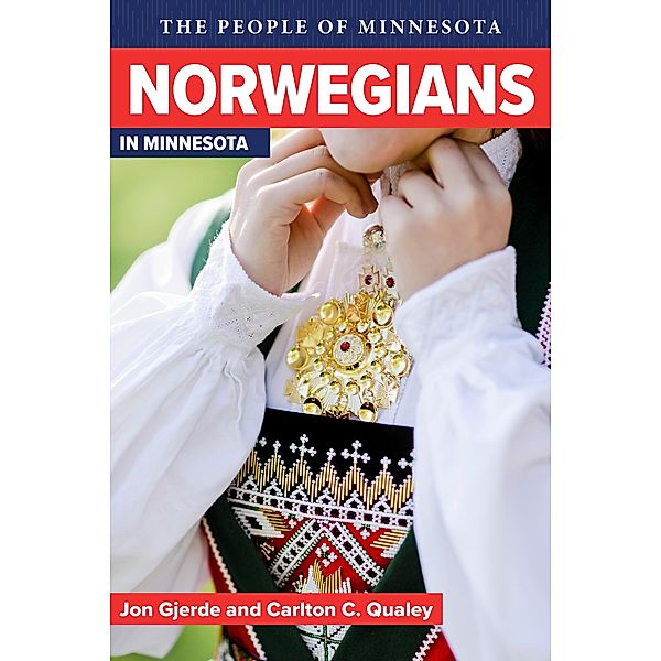 Norwegians in Minnesota / People of Minnesota, Jon Gjerde, Carlton C. Qualey