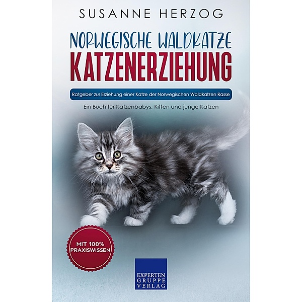 Norwegische Waldkatze Katzenerziehung - Ratgeber zur Erziehung einer Katze der Norwegischen Waldkatzen Rasse / Norwegische Waldkatzen Bd.1, Susanne Herzog