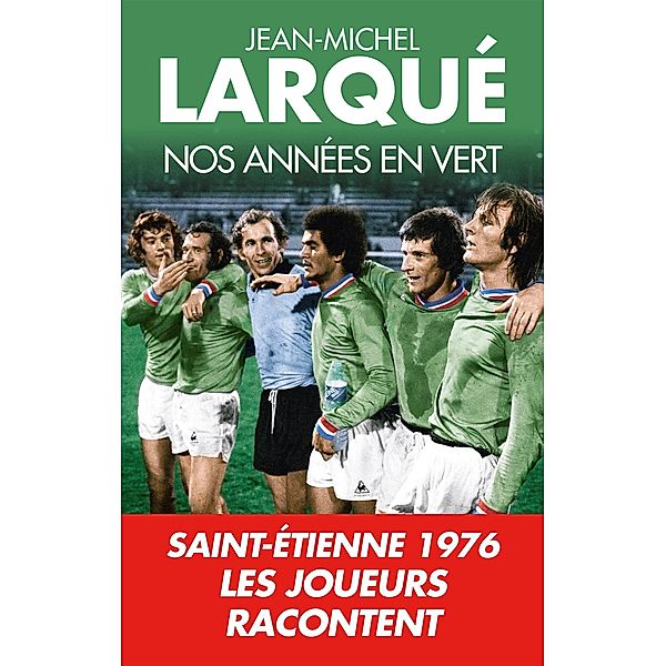 Nos Années en vert, Jean-Michel Larqué