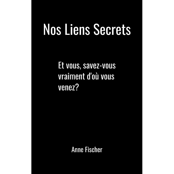 Nos liens secrets / Librinova, Fischer Anne Fischer
