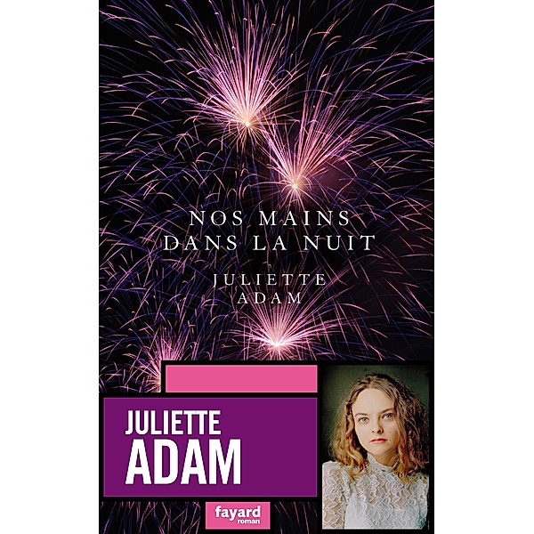 Nos mains dans la nuit / Littérature Française, Juliette Adam