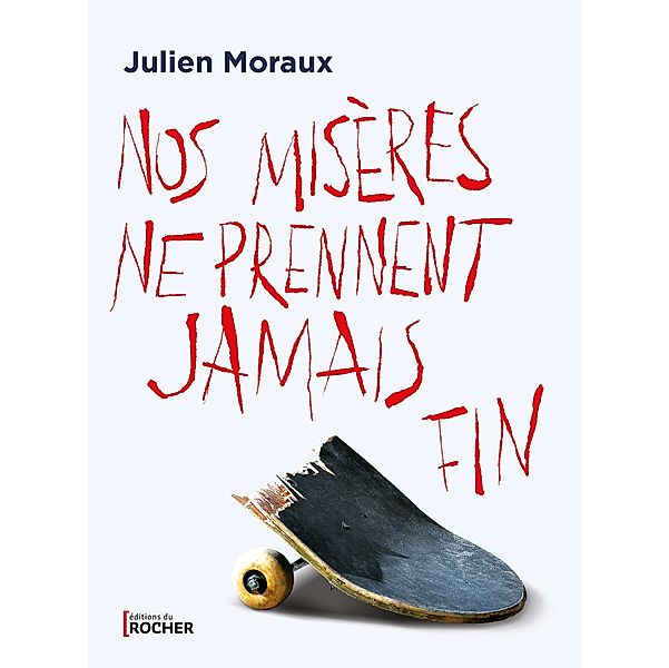 Nos misères ne prennent jamais fin, Julien Moraux