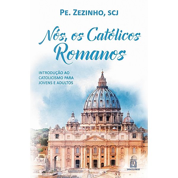 Nós, os católicos romanos, Pe. Zezinho