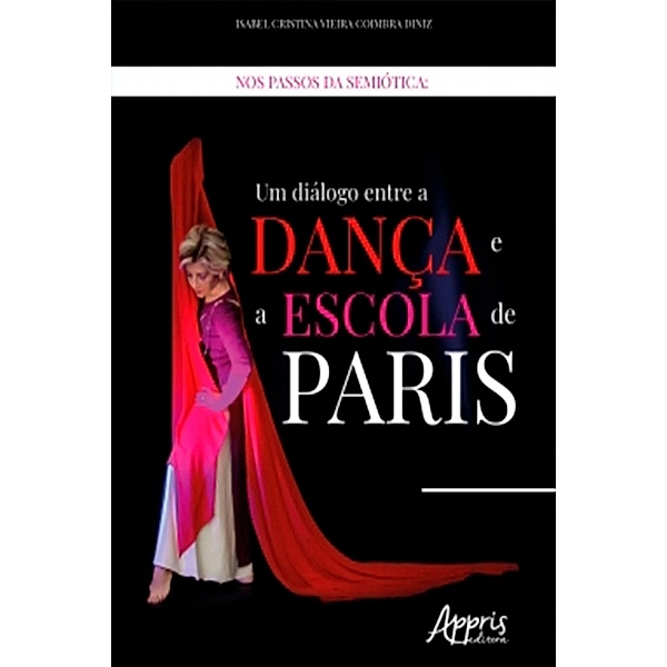 Nos Passos da Semiótica: Um Diálogo Entre a Dança e a Escola de Paris, Isabel Cristina Vieira Coimbra Diniz