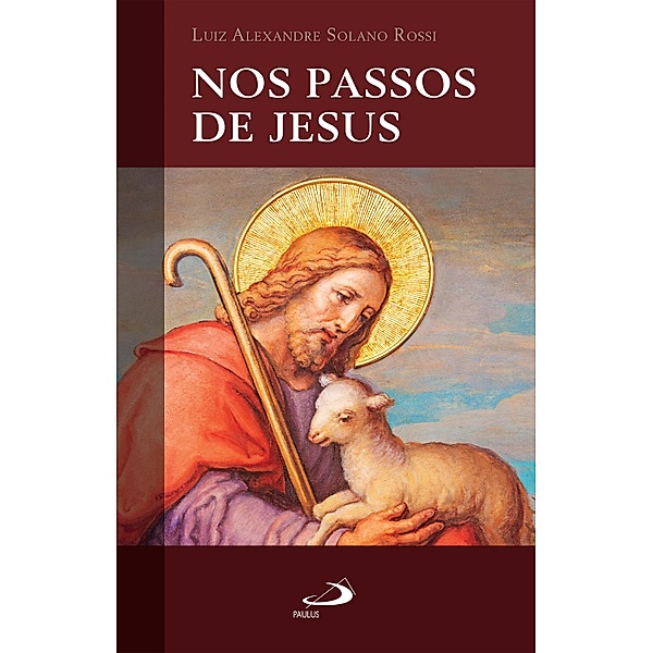 Nos passos de Jesus / Nos passos de..., Luiz Alexandre Solano Rossi