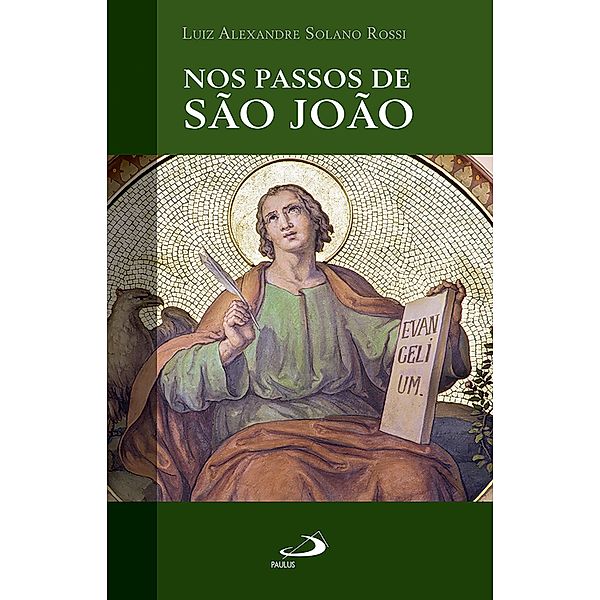 Nos Passos de São João / Espiritualidade, Luiz Alexandre Solano Rossi
