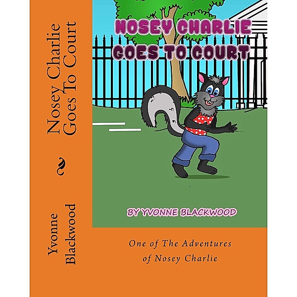 Nosey Charlie Goes To Court (The Nosey Charlie Adventure Stories, #2) / The Nosey Charlie Adventure Stories, Yvonne Blackwood