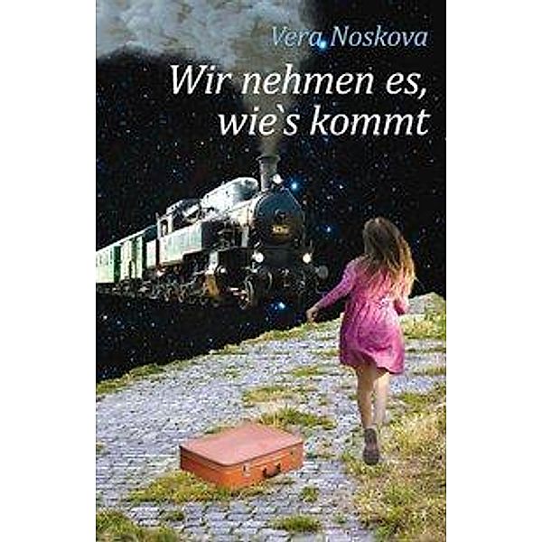 Noskova, V: Wir nehmen es, wies kommt, Vera Noskova